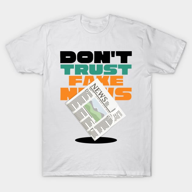 Don't Trust Fake News T-Shirt by Goodprints